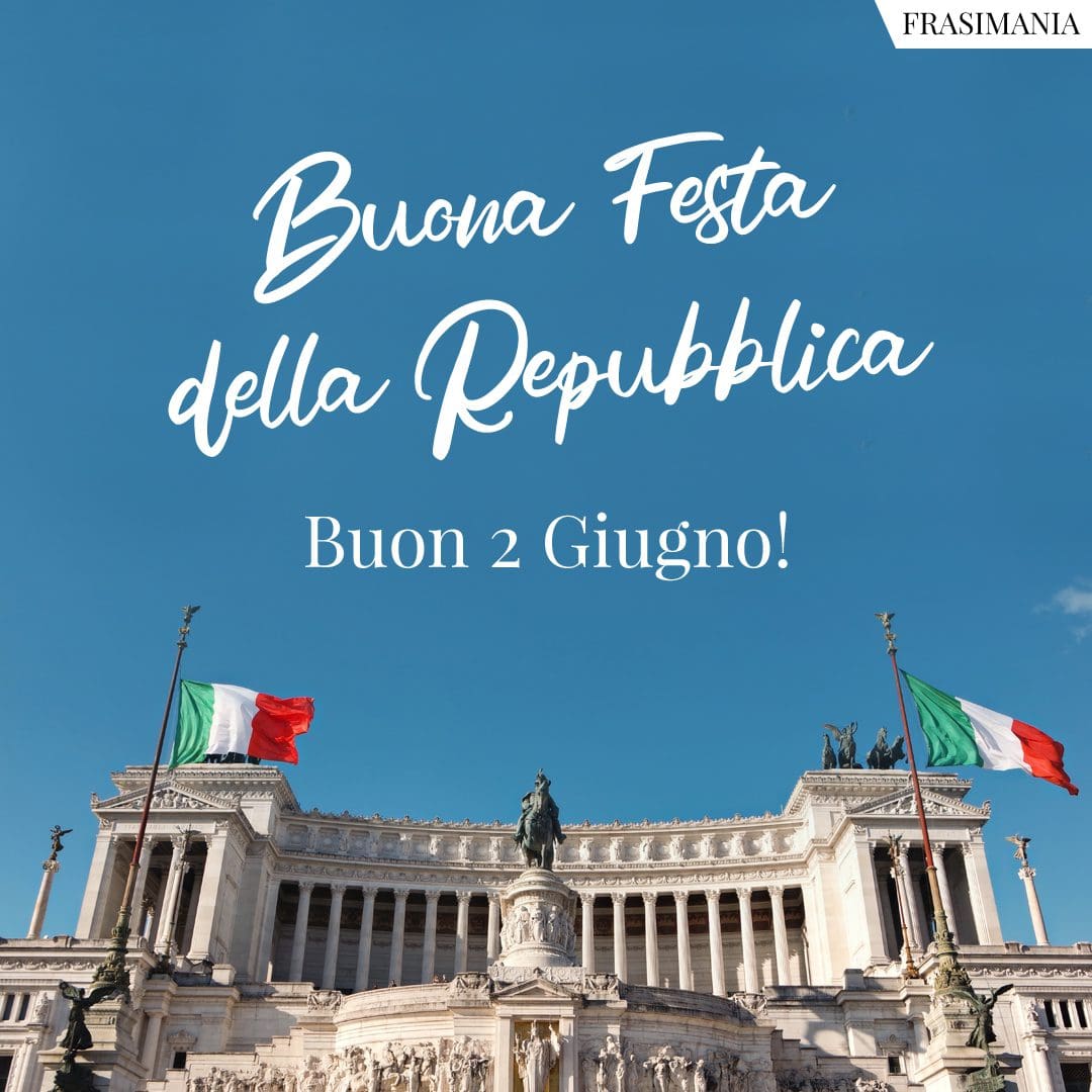 Buona Festa della Repubblica. Buon 2 Giugno!