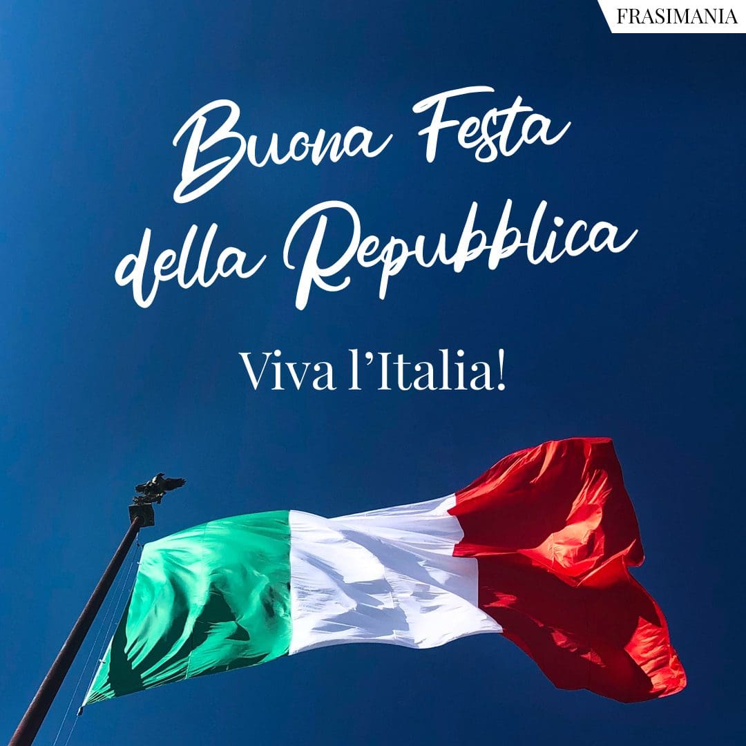 Buona Festa della Repubblica. Viva l'Italia!