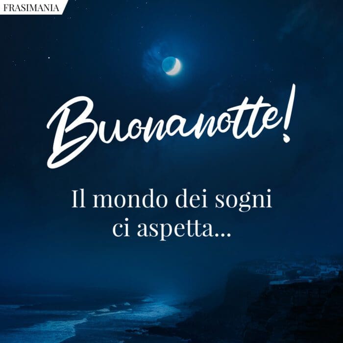 Buonanotte! Il mondo dei sogni ci aspetta…