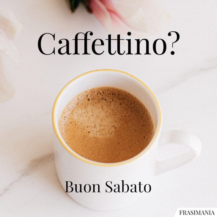 Caffettino? Buon Sabato.