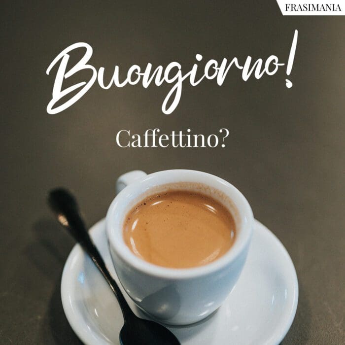 Buongiorno caffettino