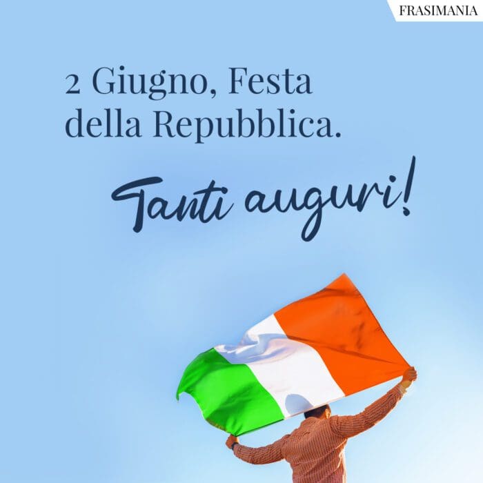 Festa repubblica 2 giugno tanti auguri