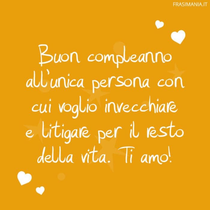 Buon compleanno all'unica persona con cui voglio invecchiare e litigare per il resto della vita. Ti amo!