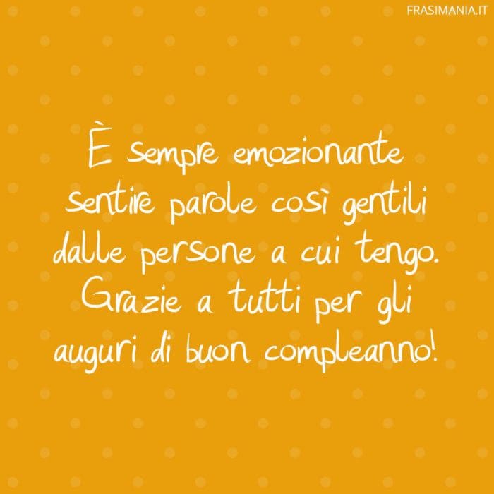 È sempre emozionante sentire parole così gentili dalle persone a cui tengo. Grazie a tutti per gli auguri di buon compleanno!