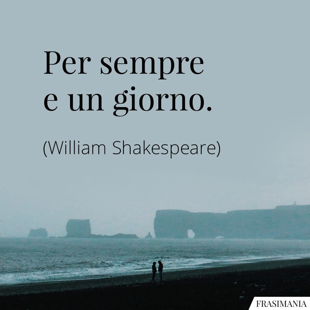 Per sempre e un giorno.