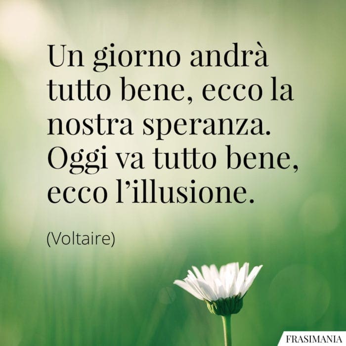 Frasi speranza illusione Voltaire