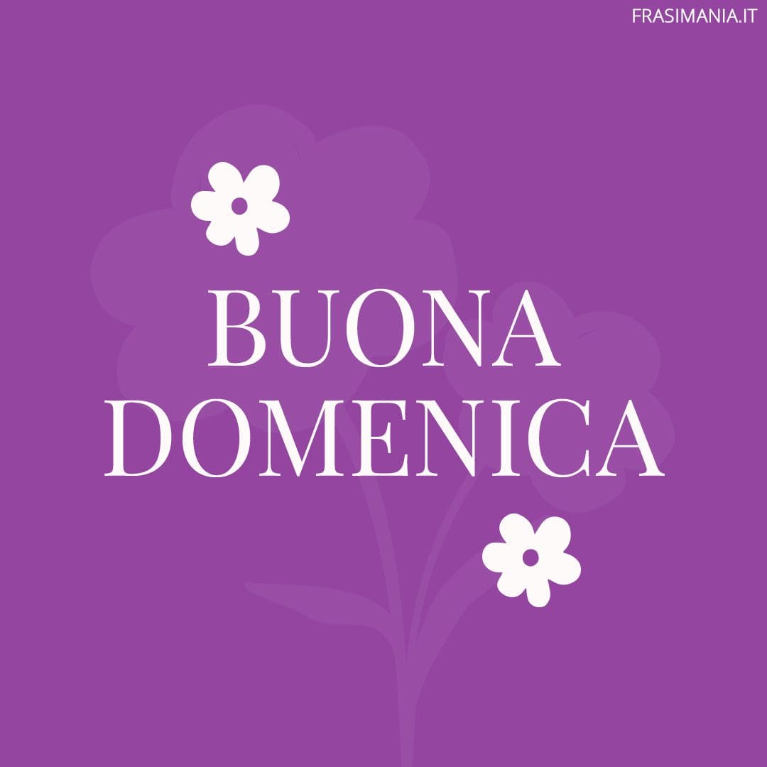 Buona Domenica.