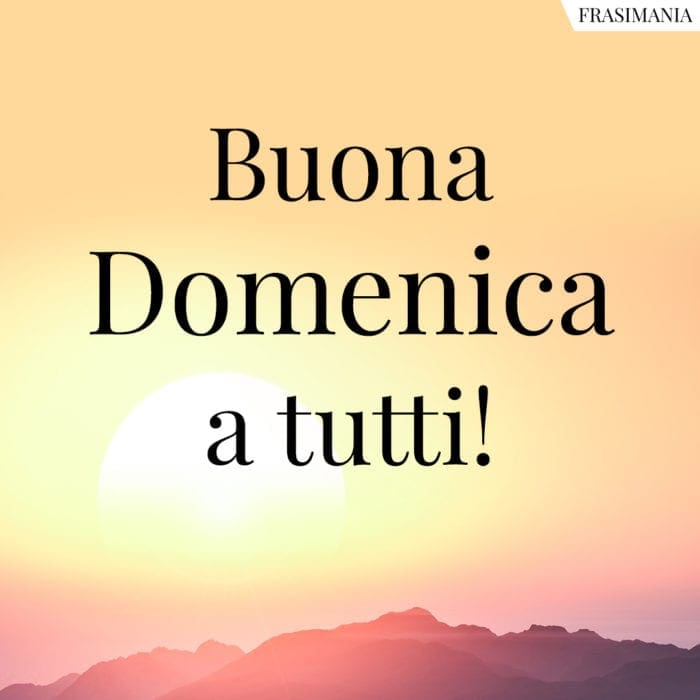 Buona Domenica a tutti