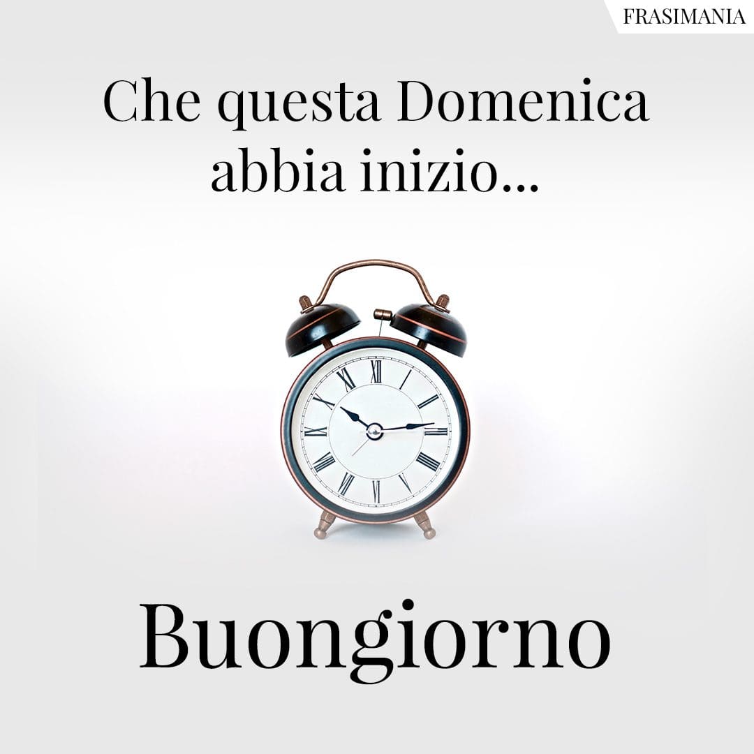 Che questa domenica abbia inizio... Buongiorno.
