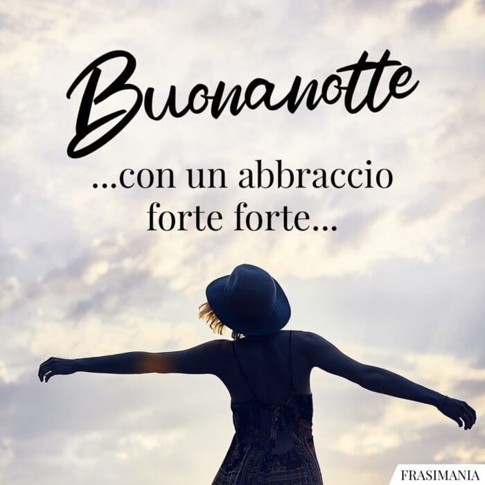 Buonanotte abbraccio forte