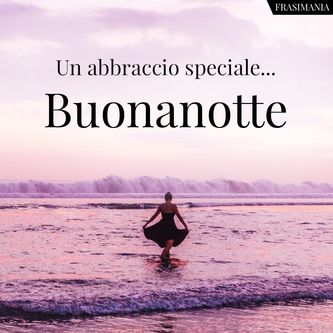 Un abbraccio speciale... Buonanotte.