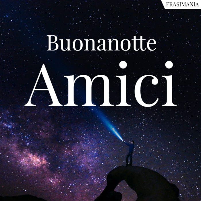 Buonanotte Amici 25 Immagini Nuove Da Dedicare
