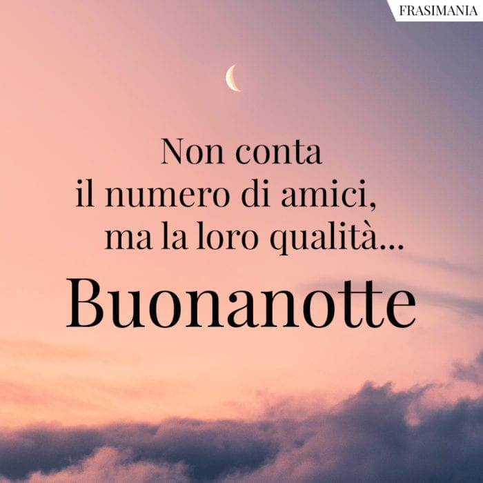 Buonanotte amici qualità