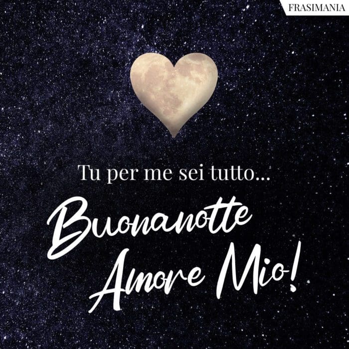 Buonanotte Amore Mio Le 100 Frasi Piu Belle E Romantiche Con Immagini