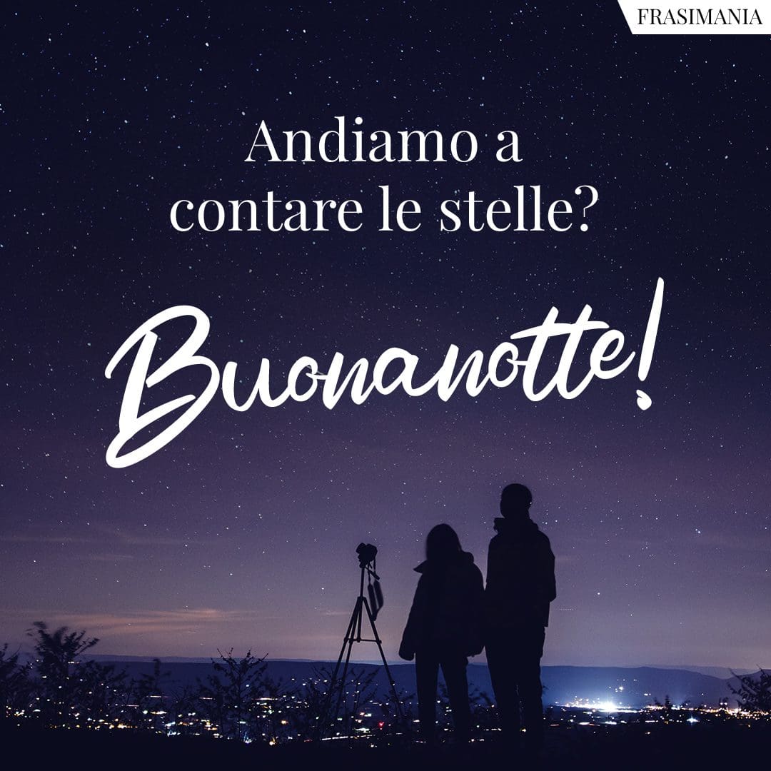 Andiamo a contare le stelle? Buonanotte!