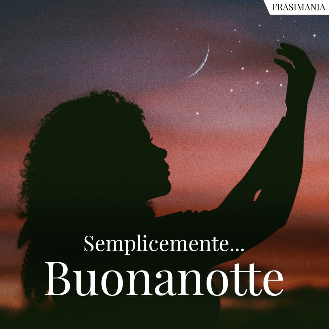 Semplicemente... Buonanotte.