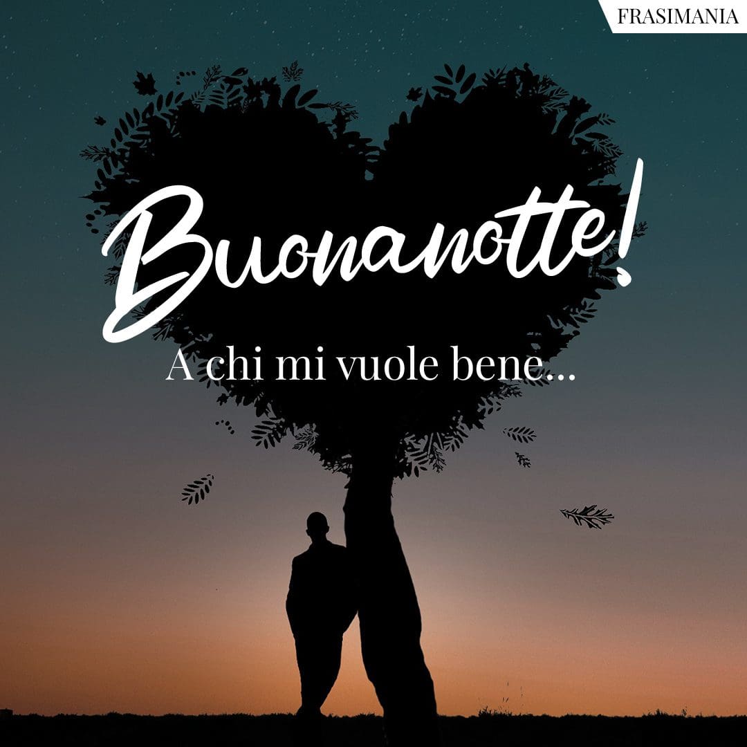 Buonanotte! A chi mi vuole bene...