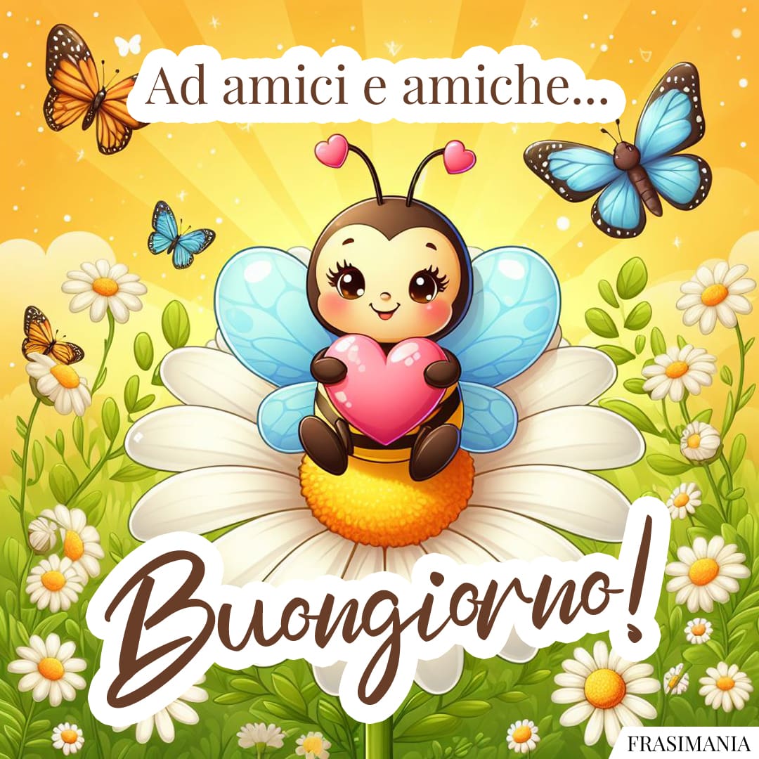 Ad amici e amiche... Buongiorno!
