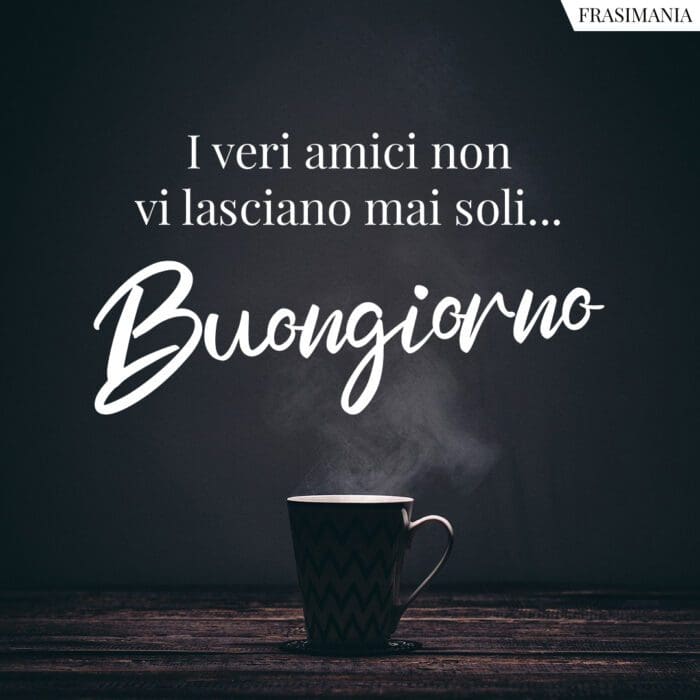 Buongiorno Amici soli