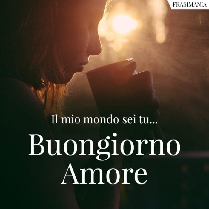 Buongiorno amore mondo