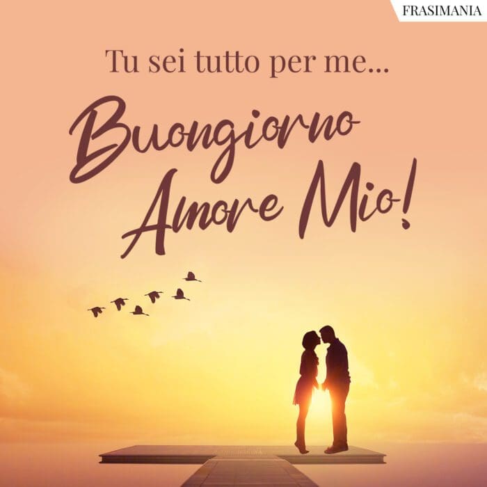 Buongiorno Amore Mio Le 100 Frasi Piu Belle E Piu Dolci Con Immagini