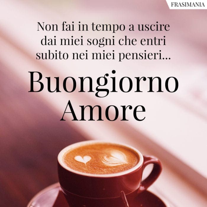 Buongiorno amore sogni pensieri