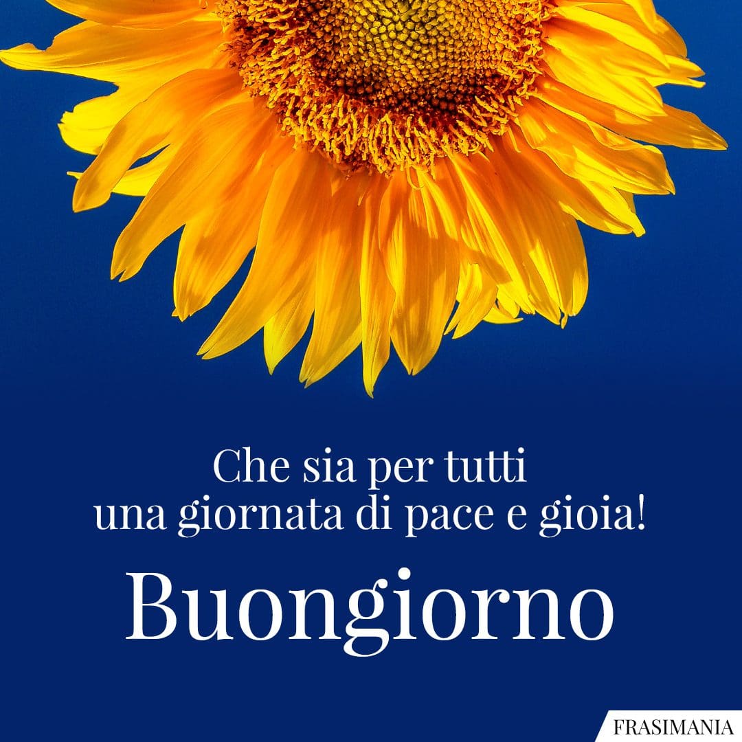 Che sia per tutti una giornata di pace e gioia! Buongiorno.