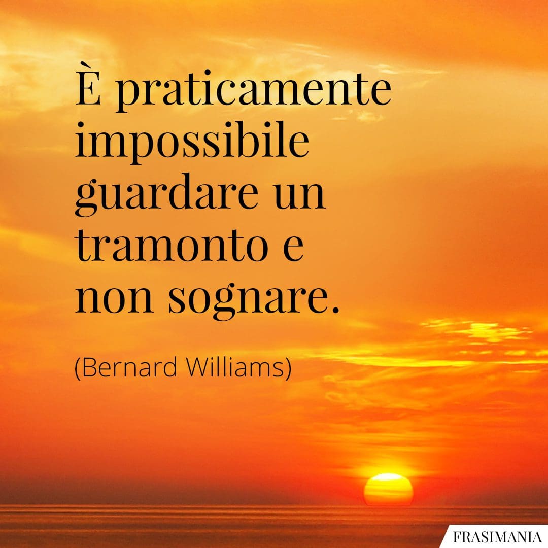 È praticamente impossibile guardare un tramonto e non sognare.
