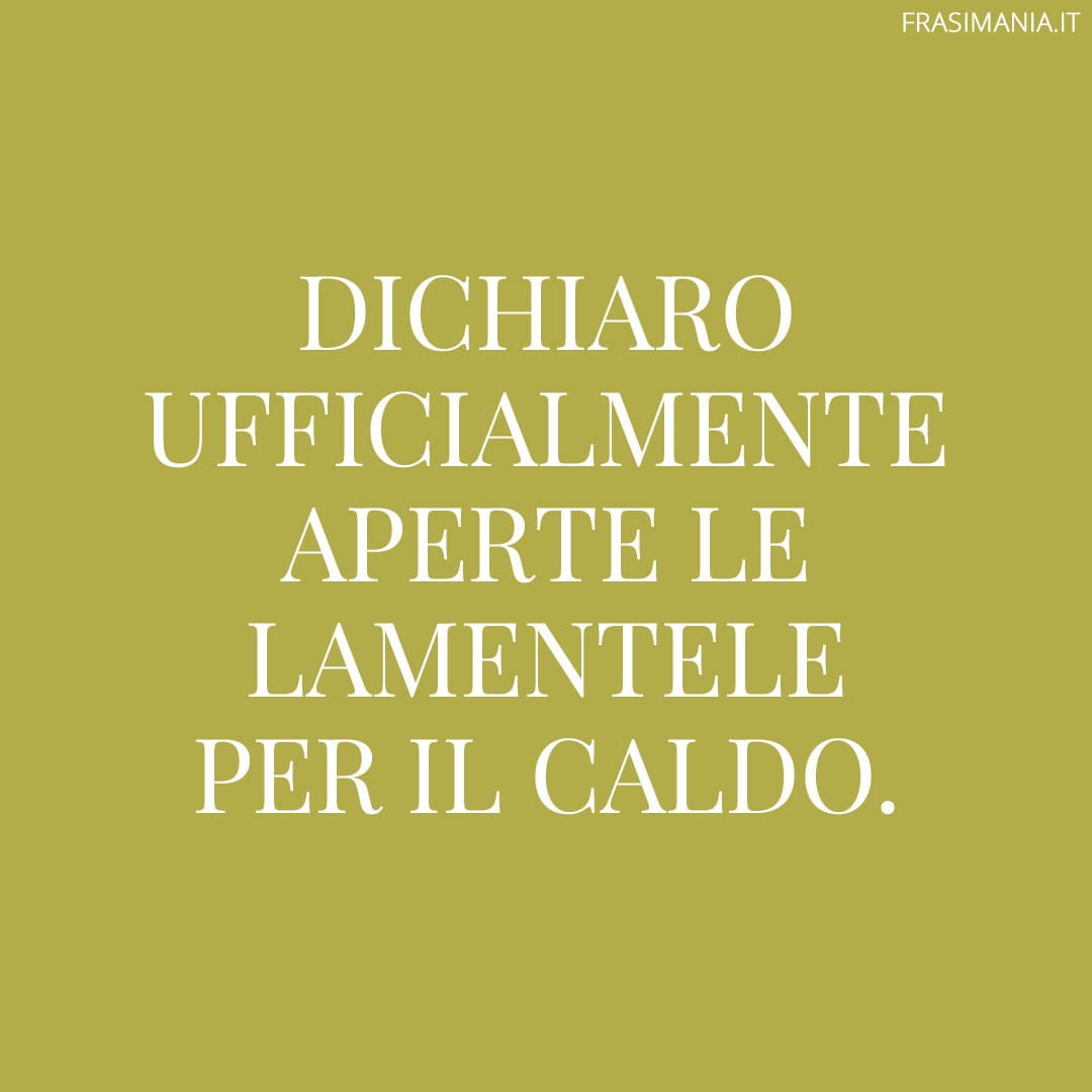 Dichiaro ufficialmente aperte le lamentele per il caldo.