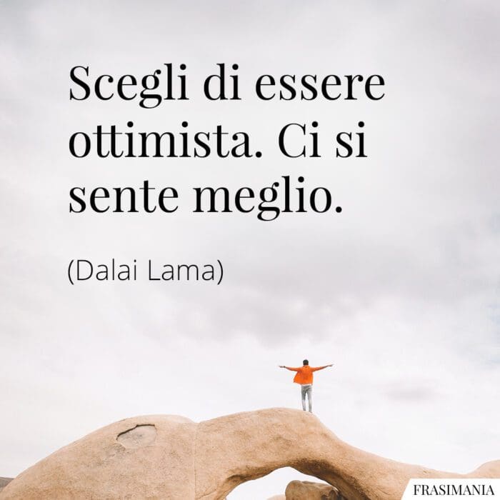 Frasi scegli essere ottimista Dalai Lama