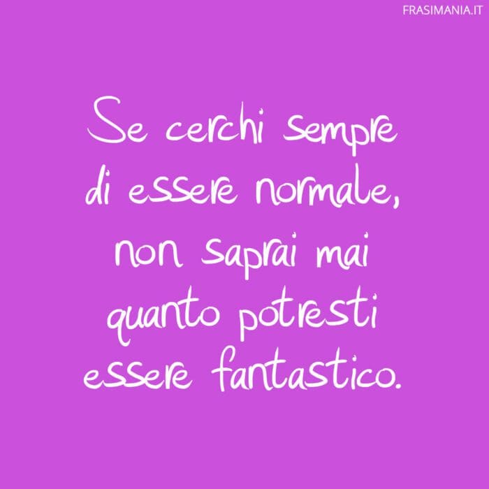 Frasi WhatsApp normale fantastico