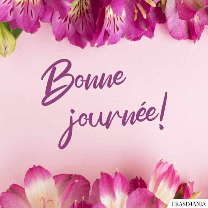 Bonne journée!