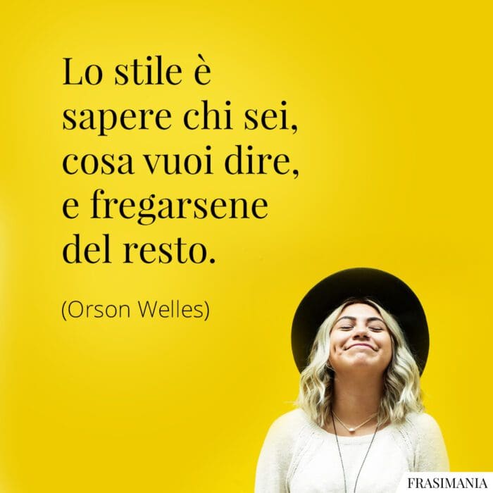 Frasi stile sei fregarsene Welles