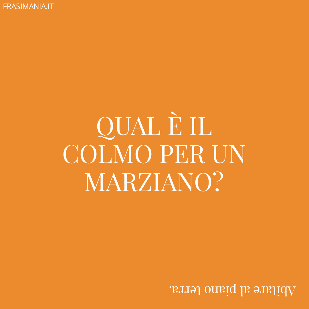 Qual è il colmo per un marziano?