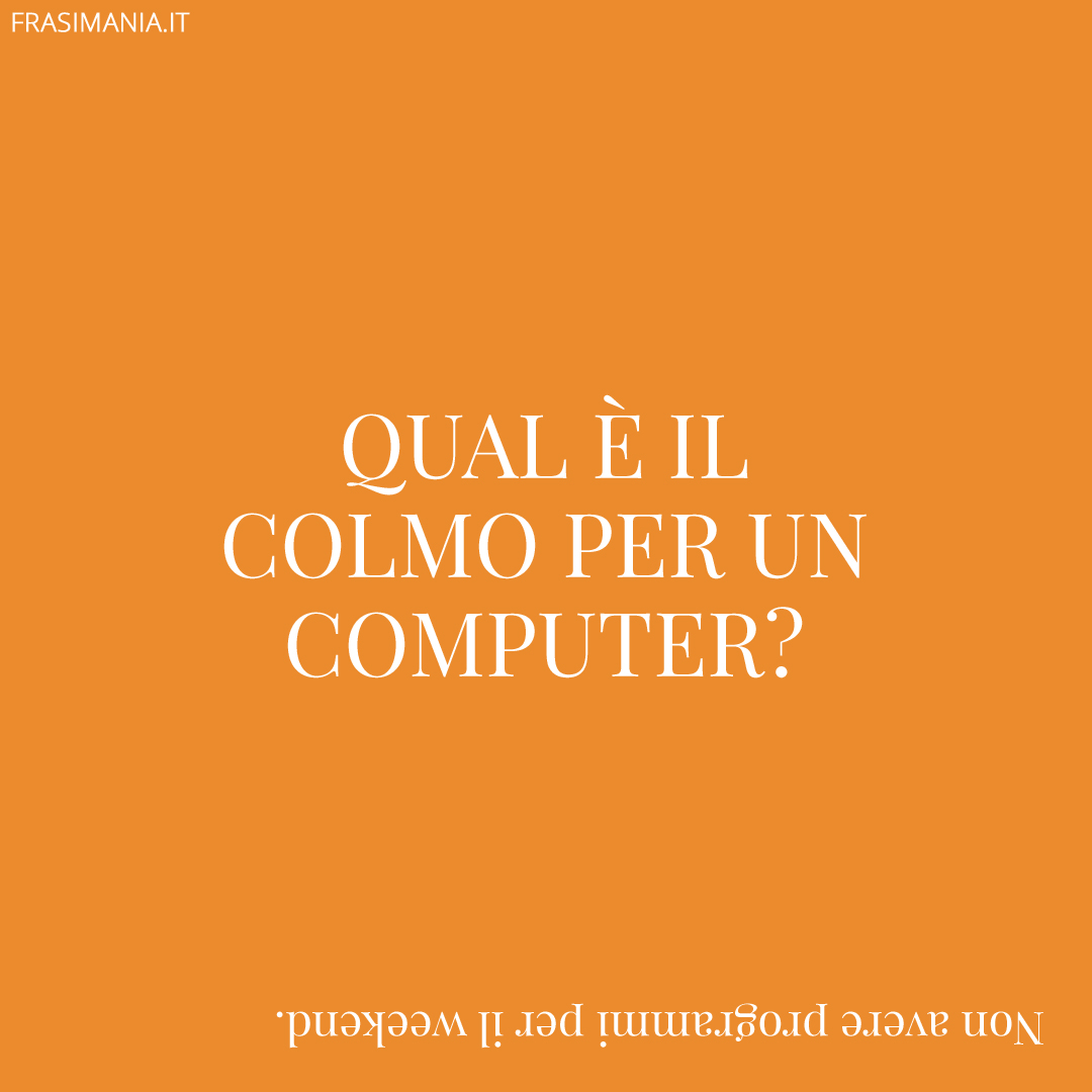 Qual è il colmo per un computer?
