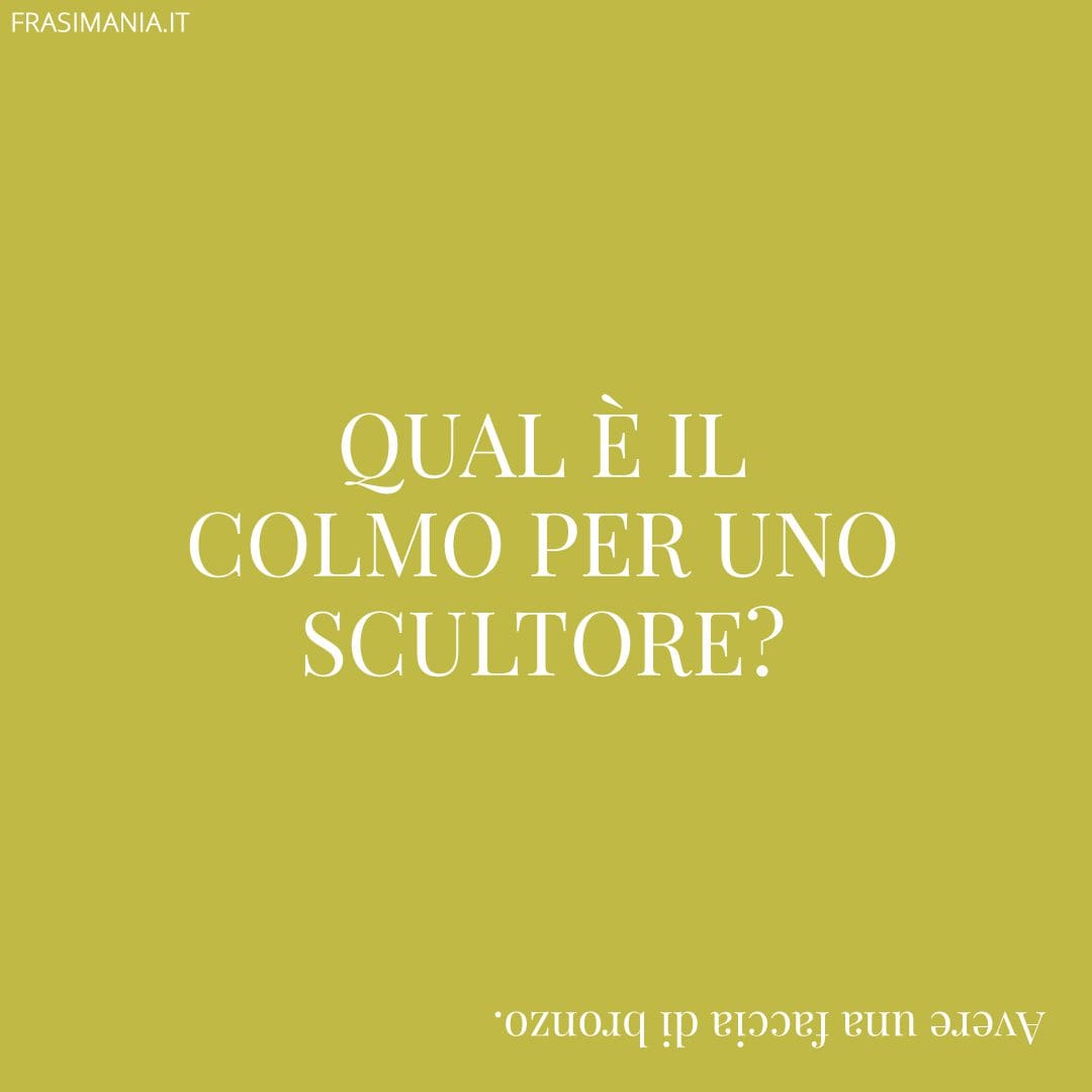 Qual è il colmo per uno scultore?