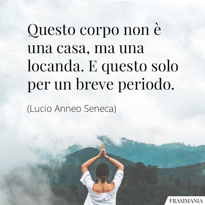 Frasi corpo casa locanda Seneca