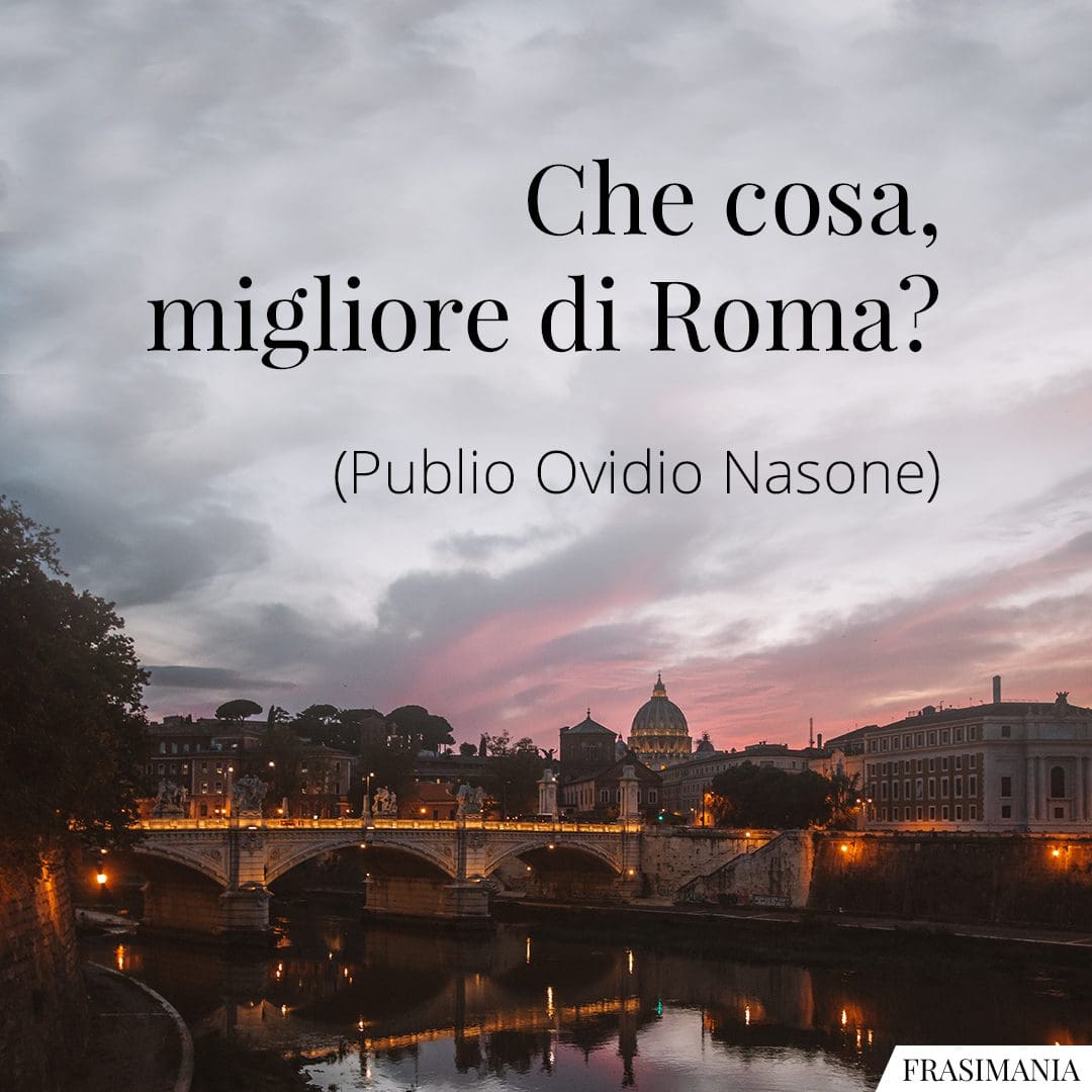 Che cosa, migliore di Roma?