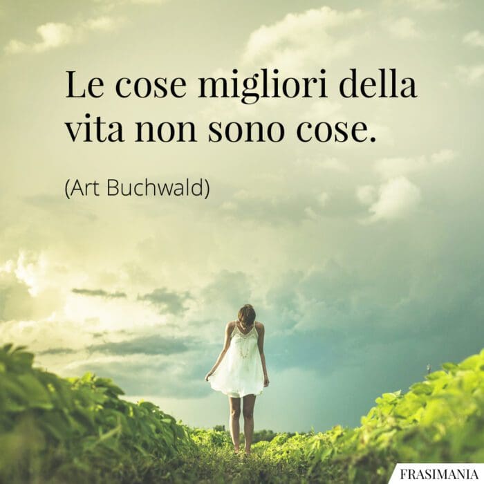 Le cose migliori della vita non sono cose.