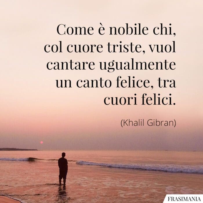 frasi-cuore-triste-felice-gibran