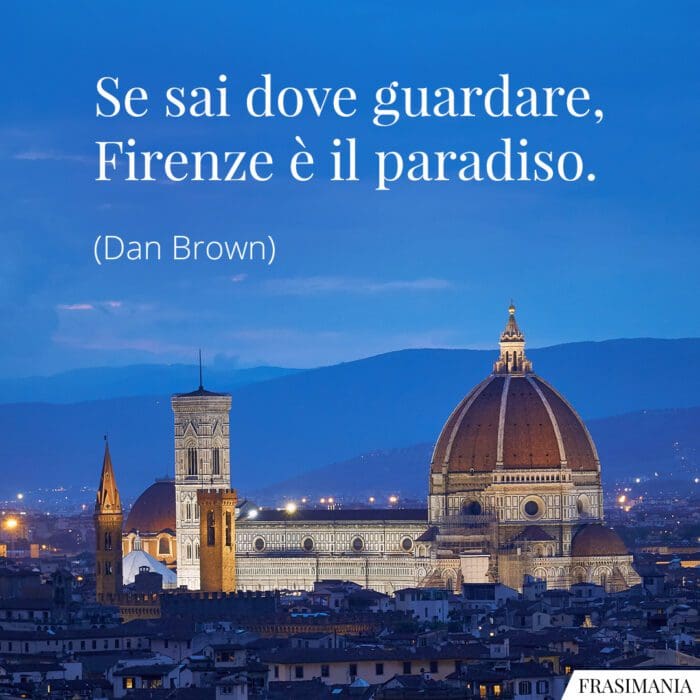 Frasi Firenze paradiso Brown