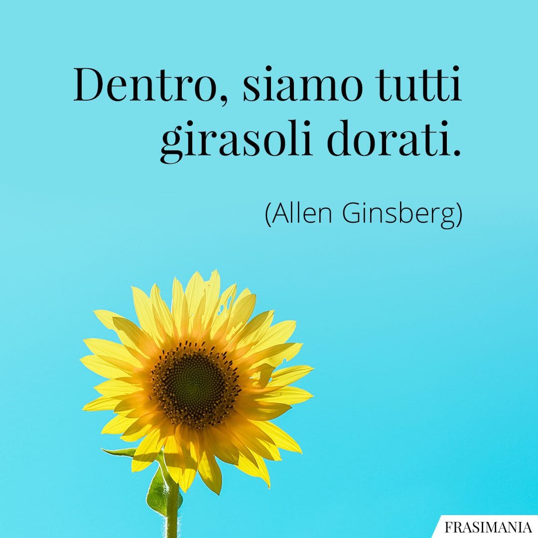 Dentro, siamo tutti girasoli dorati.