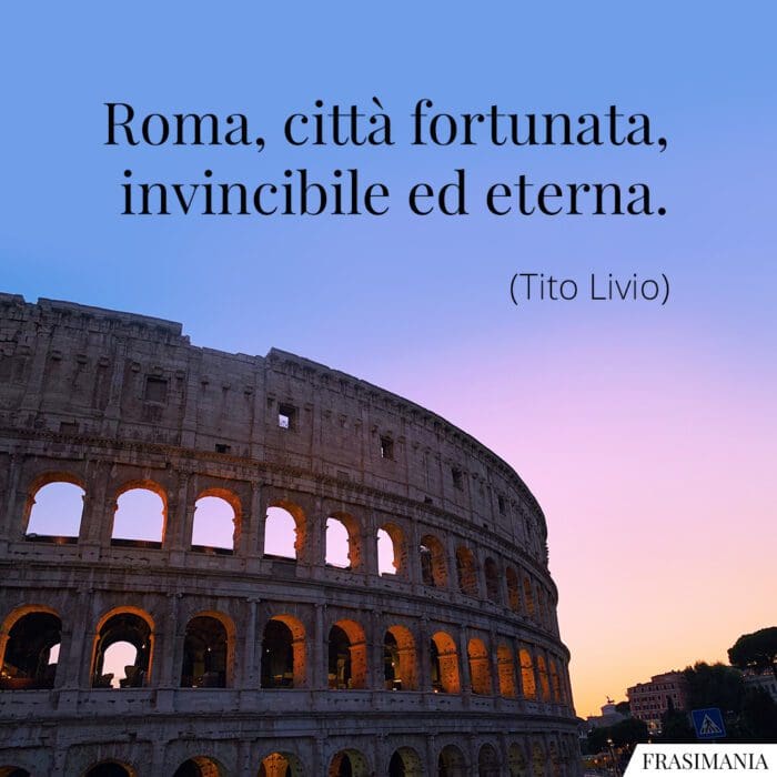 Frasi Roma fortunata eterna Livio