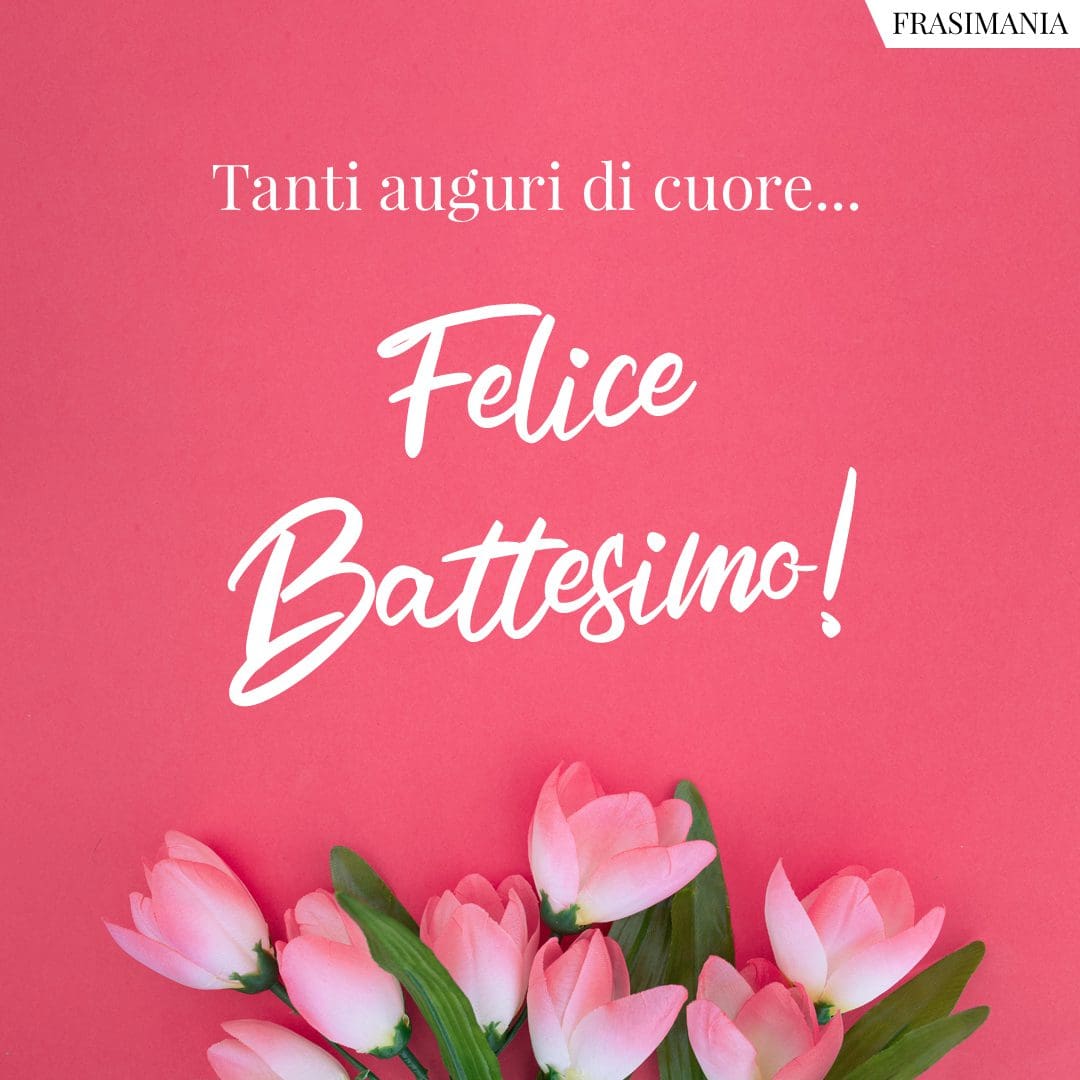 Tanti auguri di cuore... Felice Battesimo!