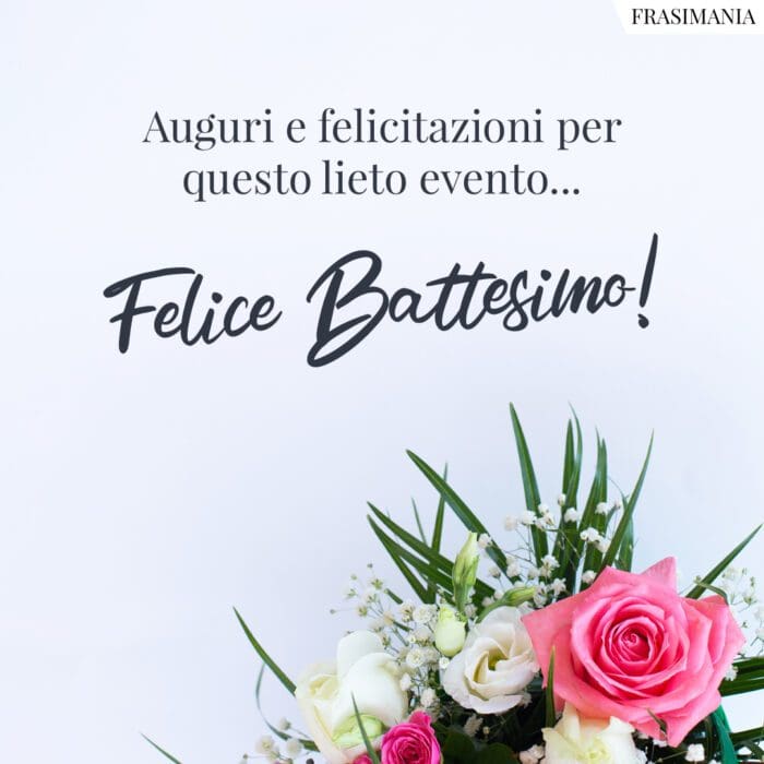 Auguri e felicitazioni per questo lieto evento... Felice Battesimo!