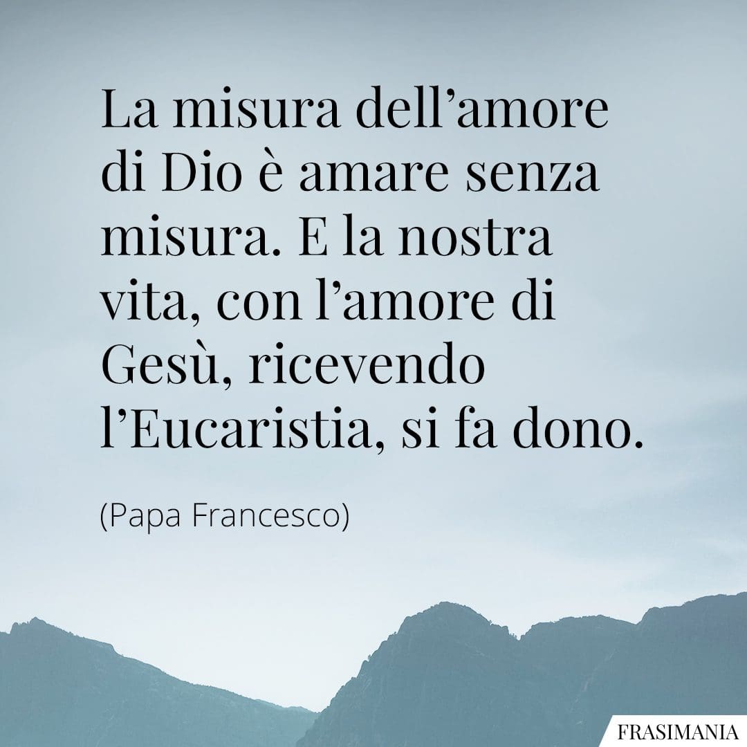 Frasi Per Comunione Papa Francesco Frasi per la Comunione di Papa Francesco