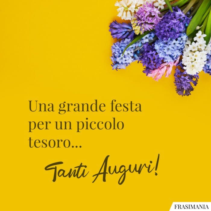 Una grande festa per un piccolo tesoro... Tanti Auguri!