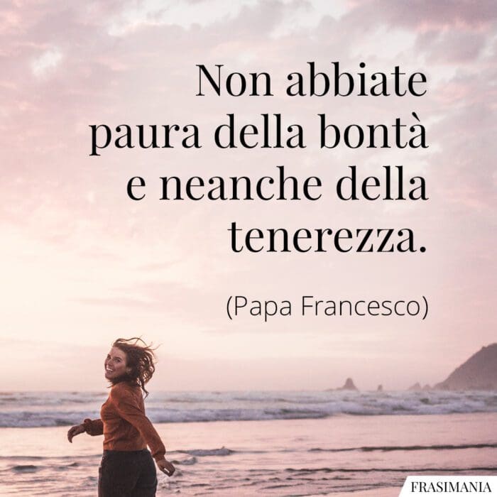 frasi-bonta-tenerezza-papa-francesco