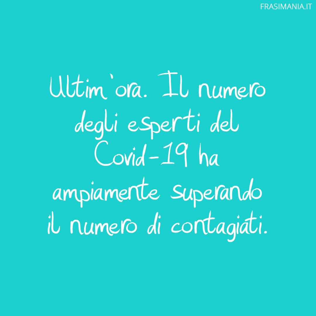 Ultim'ora. Il numero degli esperti del Covid-19 ha ampiamente superando il numero di contagiati.