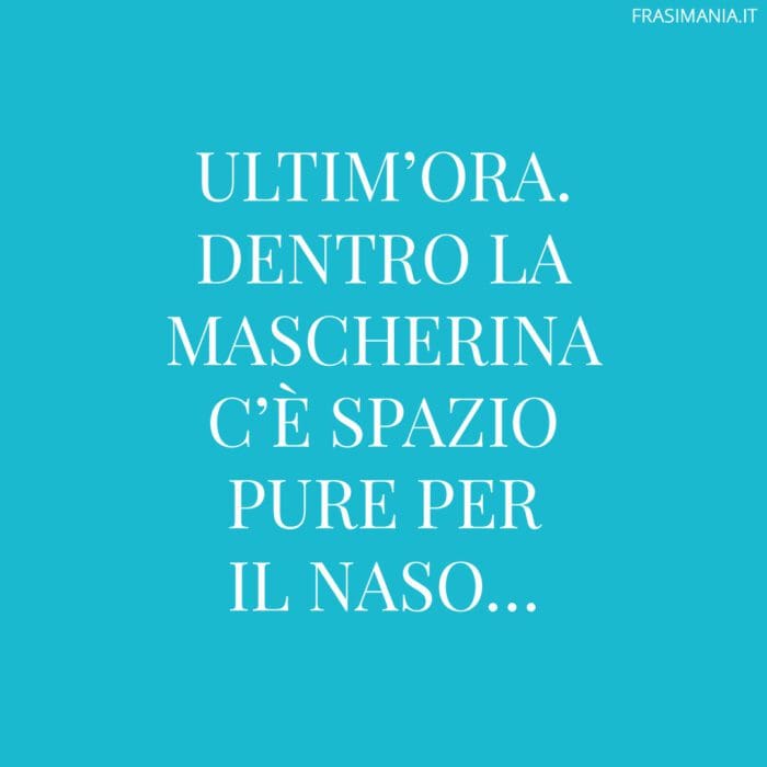 Frasi divertenti Covid mascherina